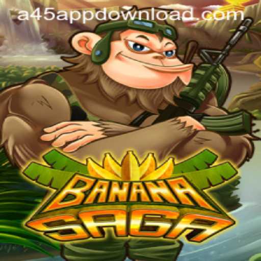 Unlock the World of BananaSaga with A45 APP DOWNLOAD